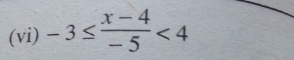 (vi) -3≤  (x-4)/-5 <4</tex>