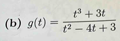 g(t)= (t^3+3t)/t^2-4t+3 