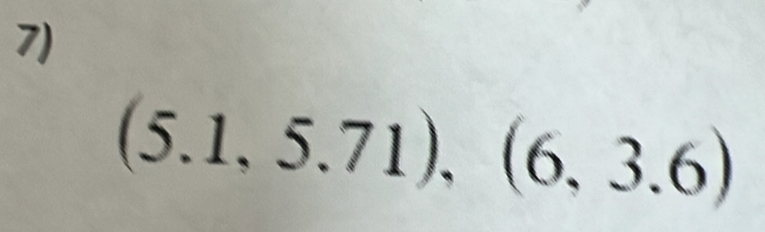 (5.1,5.71),(6,3.6)