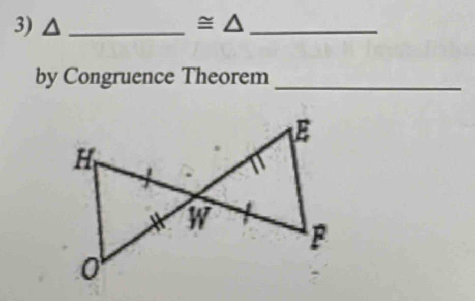 cong △ _ 
by Congruence Theorem_
E
H
w
P
0