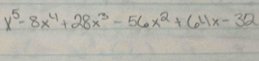 x^5-8x^4+28x^3-56x^2+64x-32