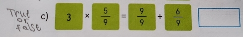 3*  5/9 = 9/9 + 6/9  □