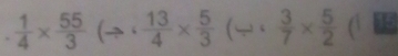  1/4 *  55/3 (Rightarrow^(13)4*  5/3 (omega ·  3/7 *  5/2 ) (