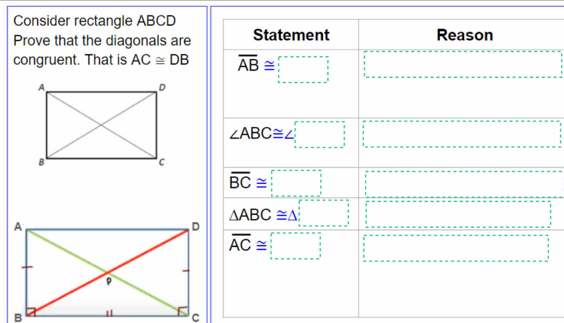 Consider rectangle ABCD
Prove that the diagonals are
congruent. That is AC≌ DB