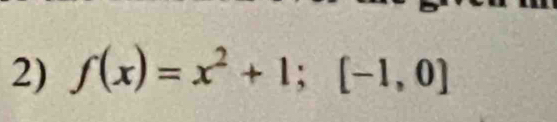 f(x)=x^2+1; [-1,0]