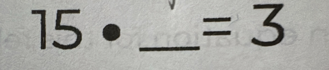 15·
=3