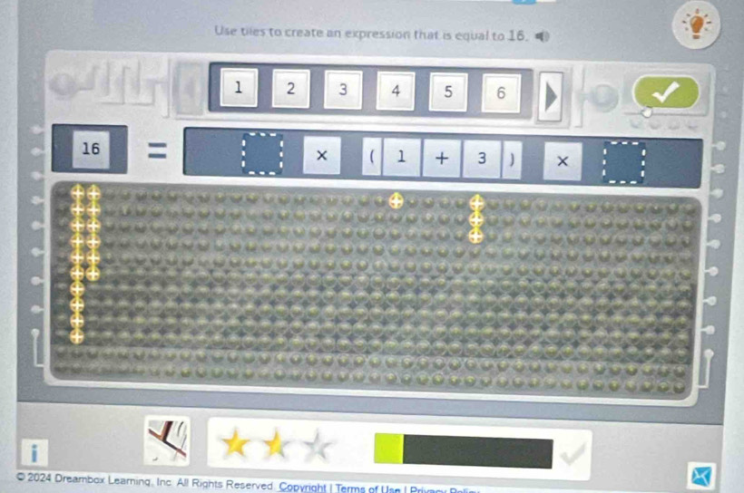 Use tiles to create an expression that is equal to 16.
1 2 3 4 5 6
16=□ ×  1 + 3 ) ×
i 
© 2024 Dreambox Learning. Inc. All Rights Reserved Copyright | Terms of