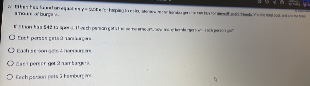 Ethan has found an equation y=3.50x for helping to calculate how many hamburgers he can buy for himself and 3 friends. Y is the total cost, and x is the total
Cares 
amount of burgers.
If Ethan has $42 to spend. If each person gets the same amount, how many hamburgers will each person get?
Each person gets 8 hamburgers.
Each person gets 4 hamburgers.
Each person get 3 hamburgers.
Each person gets 2 hamburgers.