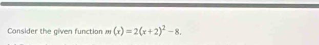 Consider the given function m(x)=2(x+2)^2-8.