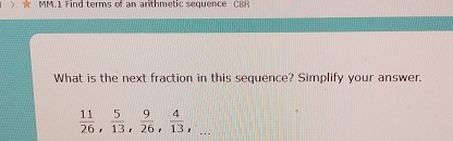 MM.1 Find terms of an arthmetic sequence C8R 
What is the next fraction in this sequence? Simplify your answer.
 11/26 ,  5/13 ,  9/26 ,  4/13 ,...