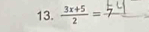  (3x+5)/2 = _