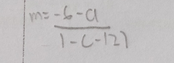 m= (-6-a)/1-(-12) 