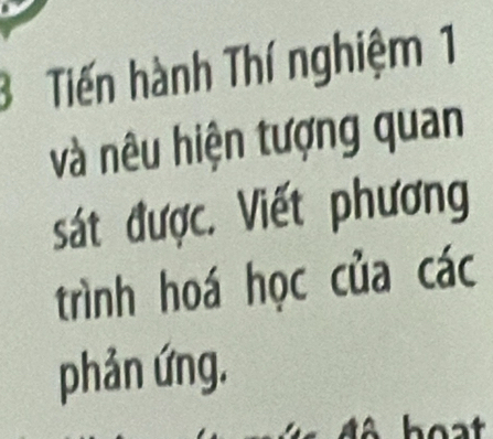 Tiến hành Thí nghiệm 1 
và nêu hiện tượng quan 
sát được. Viết phương 
trình hoá học của các 
phản ứng.