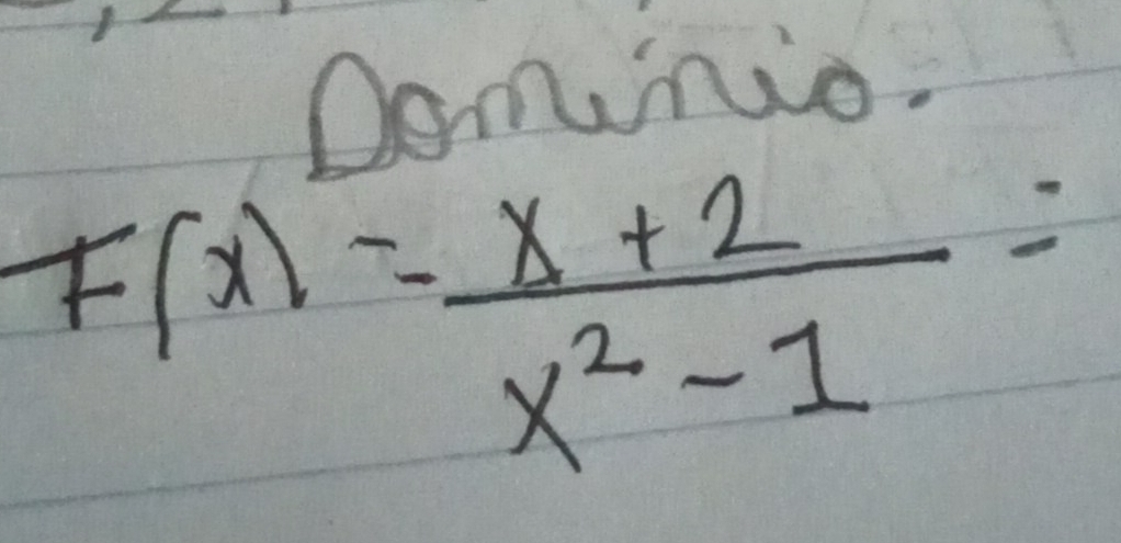 Dominio,
F(x)= (x+2)/x^2-1 =