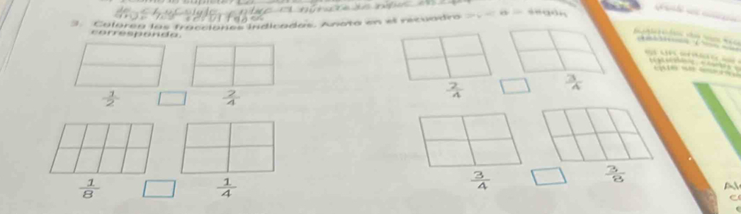 Calorea las fracciones indicadas. Anota en el recuadro 20°
corresponda

 1/2  □  2/4 
 2/4  □  3/4 
 1/8  □  1/4 
 3/4  1  3/8 
A
C