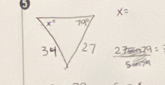 x=
27sin 79=
Singg