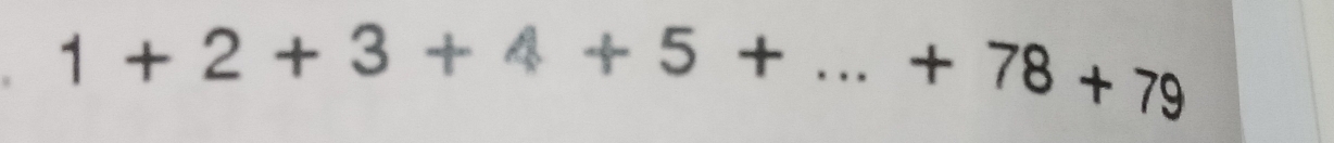 1+2+3+4+5+...+78+79