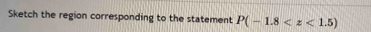 Sketch the region corresponding to the statement P(-1.8