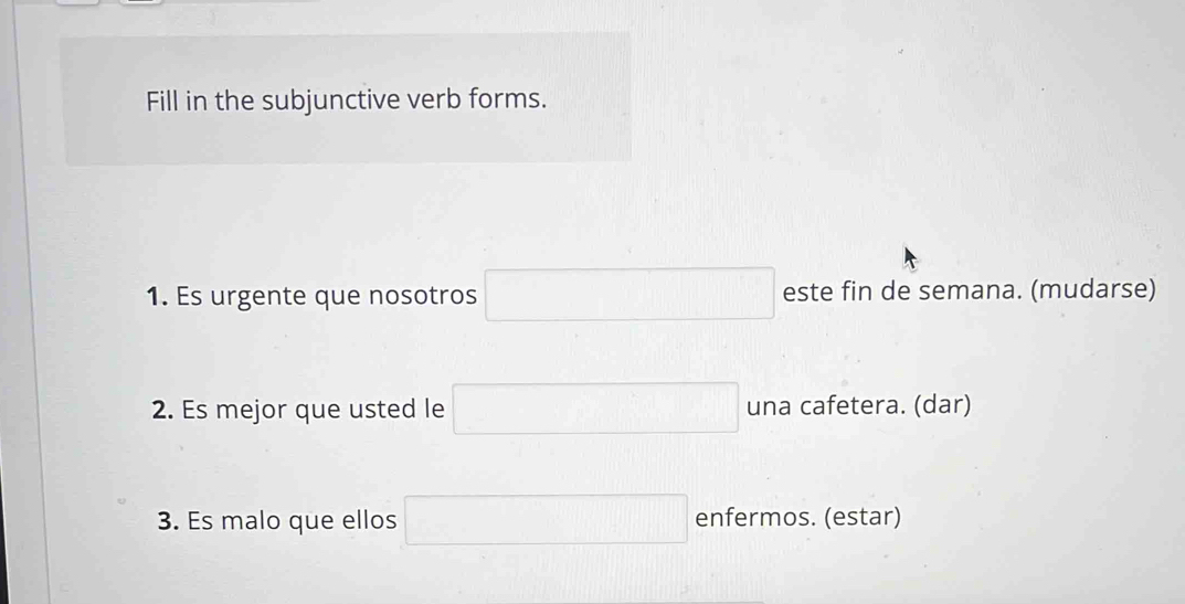 Solved: Fill in the subjunctive verb forms. 1. Es urgente que nosotros ...