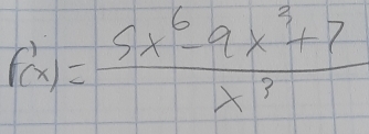 f(x)= (5x^6-9x^3+7)/x^3 