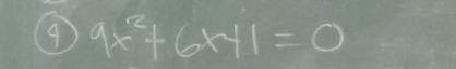 9 9x^2+6x+1=0