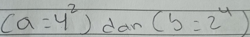 (a=4^2)0 an
(b=2^4)