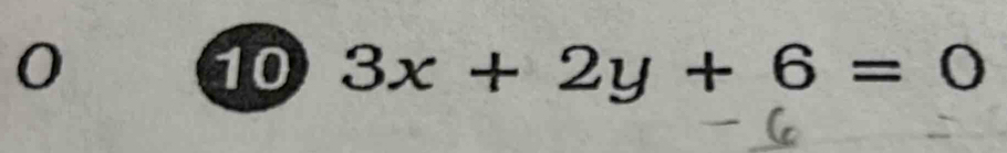 0 
10 3x+2y+6=0