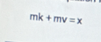 mk+mv=x