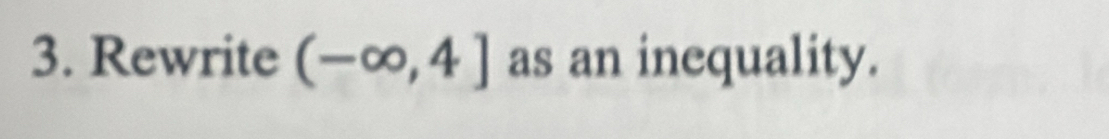 Rewrite (-∈fty ,4] as an inequality.