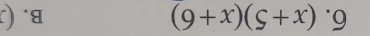 (x+5)(x+6) B. (.