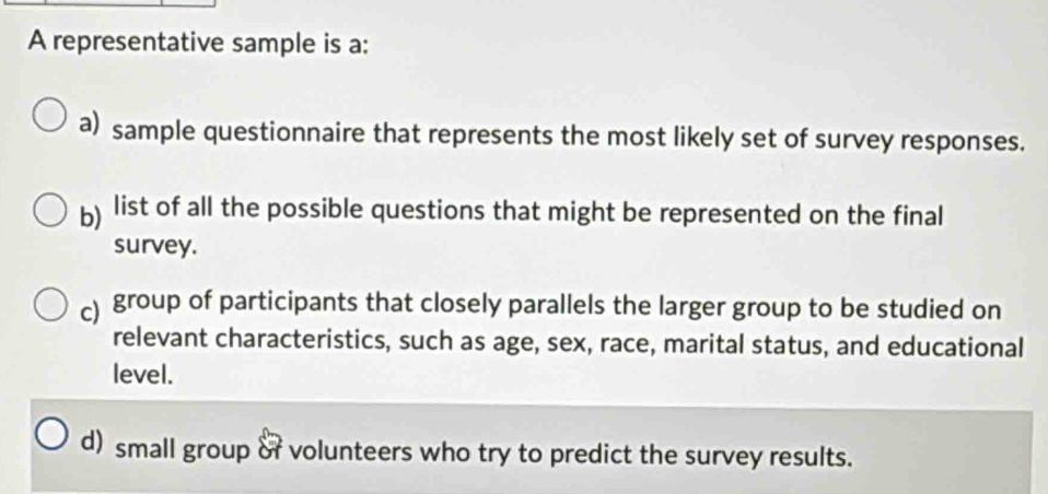 Solved: A representative sample is a: a) sample questionnaire that ...
