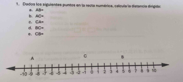 Dados los siguientes puntos en la recta numérica, calcula la distancia dirigida: 
a. AB=
b. AC=
c. CA=
d. BC=
e. CB=