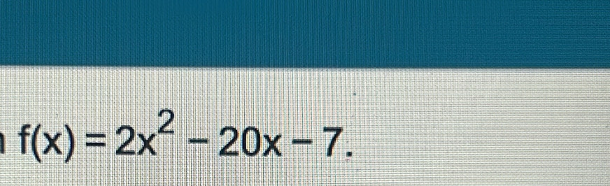 f(x)=2x^2-20x-7.