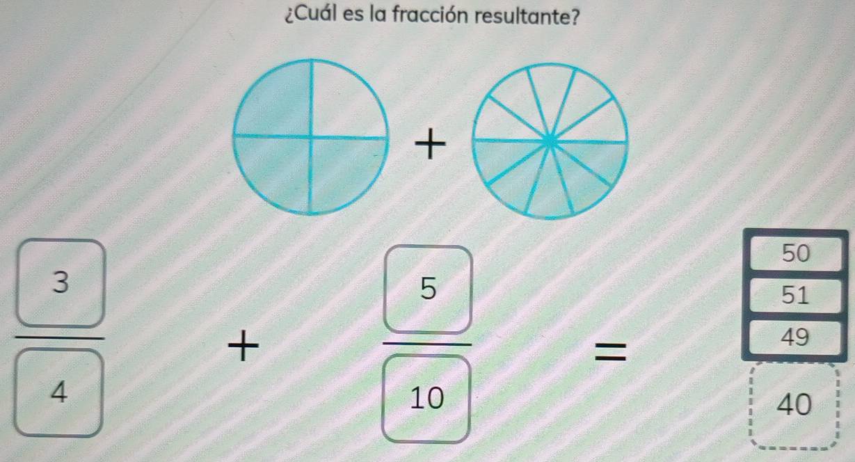 ¿Cuál es la fracción resultante?
□ +□ □ + □ /□  
frac boxed 3boxed 4
+ □ /40 = □ /□  