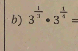 3^(frac 1)3· 3^(frac 1)4=