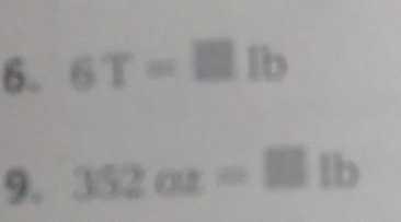 6T=lllb
9. 352ox=lilb