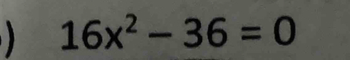 16x^2-36=0