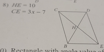 D
E
8) HE=10
CE=3x-7
00 Rectangle with angle valy