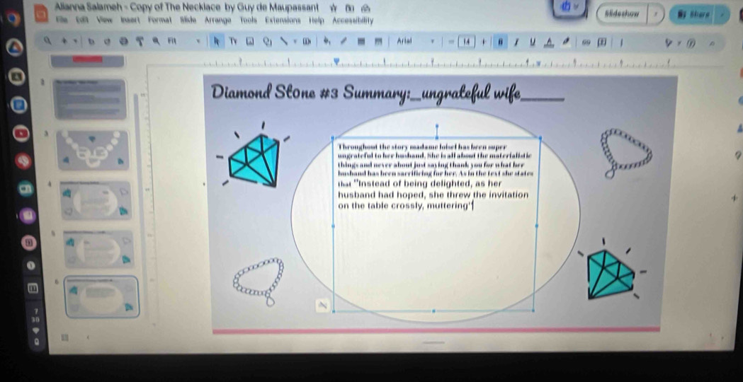 Alianna Salameh - Copy of The Necklace by Guy de Maupassant ☆ Slideshow Share 
Eie Ed3 View Insert Format Slide Arrange Tools Extensions Help Accessibility 
q b T a Fit R Ty a = (n , - Arial - │ □ 4 + B ∠ は _ _ 99 1 D ×① 
1 . . 1 . . . .. . . 。。。。。。。 
a 
3 
9 
+ 
m a 
o 
6 
.