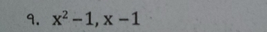 x^2-1, x-1