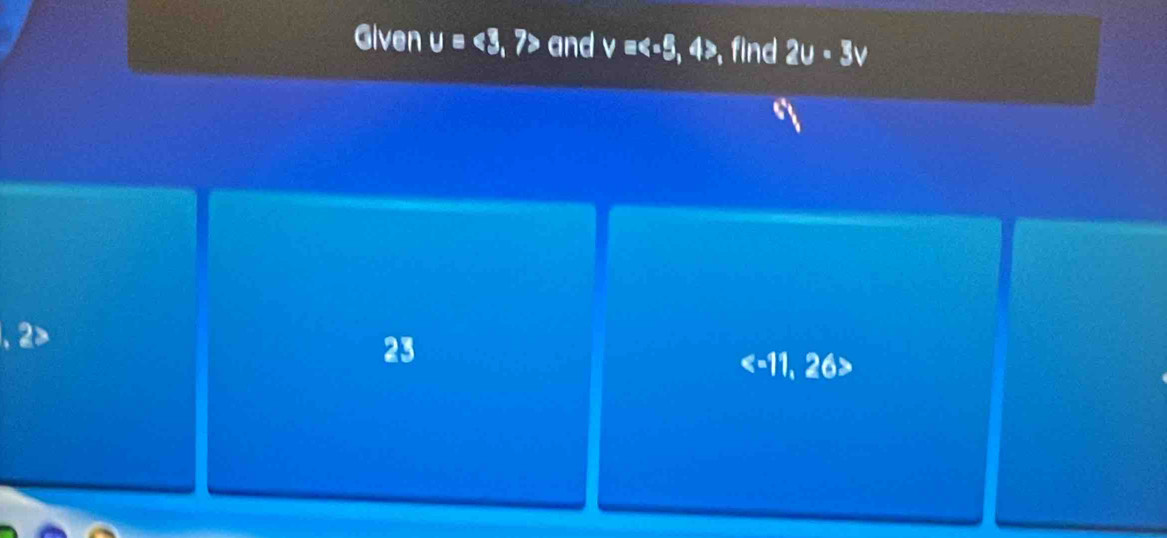 Given u=43,7> and forall a , find 2u· 3v
23