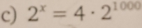 2^x=4· 2^(1000)