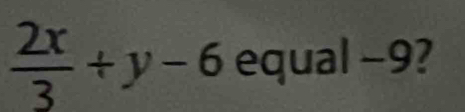  2x/3 +y-6 equal −93