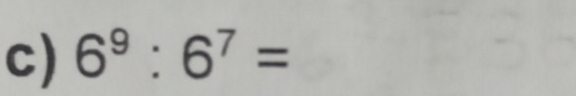 6^9:6^7=