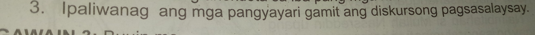 Ipaliwanag ang mga pangyayari gamit ang diskursong pagsasalaysay.