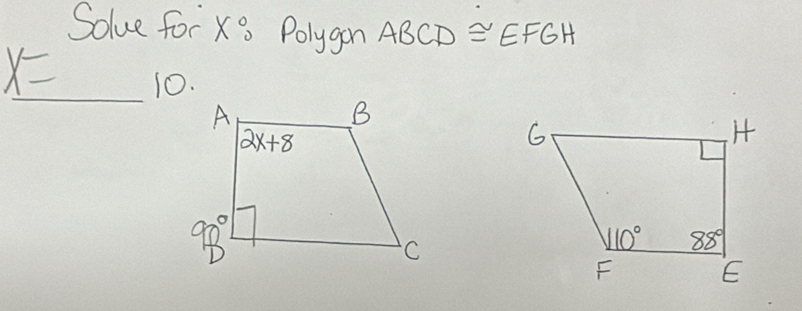 Solue for X3 Polygon ABCD≌ EFGH
x=
_
10.