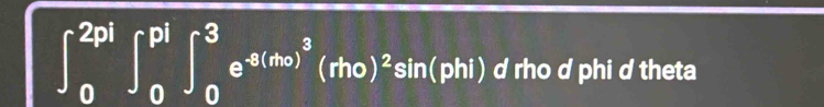 ∈t _0^((2pi)∈t _0^(pi)∈t _0^3e^-3(mo)^2)(mo)^2sin (phi) d rho d phi d theta