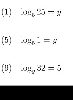 (1) log _525=y
(5) log _51=y
(9) log _y32=5