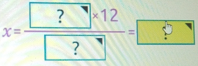 x=frac  ?* 12 ?= □ 