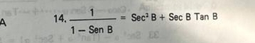 A 14.  1/1-SenB =Sec^2B+SecBTanB